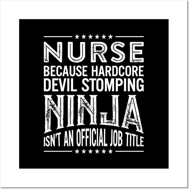 Nurse Because Hardcore Devil Stomping Ninja Isn't An Official Job Title Wall Art by RetroWave